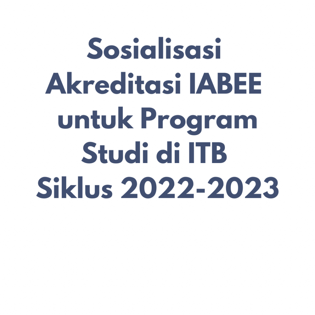 Sosialisasi Akreditasi IABEE untuk Program Studi di ITB Siklus 2022-2023